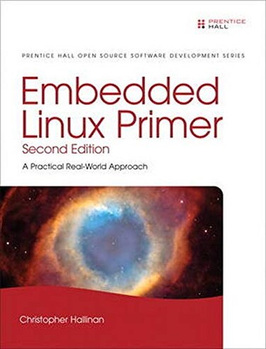 Embedded Linux Primer: A Practical, Real-World Approach 2nd Edition
