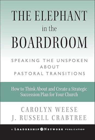 The Elephant in the Boardroom: Speaking the Unspoken about Pastoral Transitions Hardcover