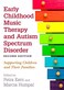 Early Childhood Music Therapy and Autism Spectrum Disorder, Second Edition: Supporting Children and Their Families 2nd Edition