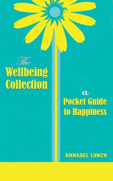 The Wellbeing Collection: a Pocket Guide to Happiness