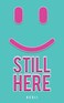 Still here