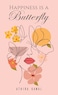 Happiness Is a Butterfly