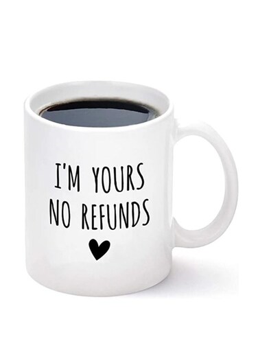 Im Yours No Refunds 11 Ounce Ceramic Mug Happy Valentine Gift for Husband and Wife