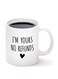 Im Yours No Refunds 11 Ounce Ceramic Mug Happy Valentine Gift for Husband and Wife