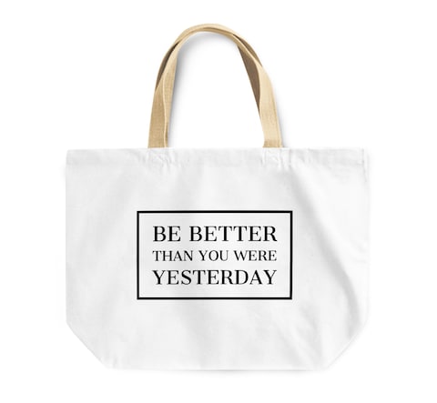 Loud Universe - Tote Bag Be Better Then You Were Yesterday Motivational Quote