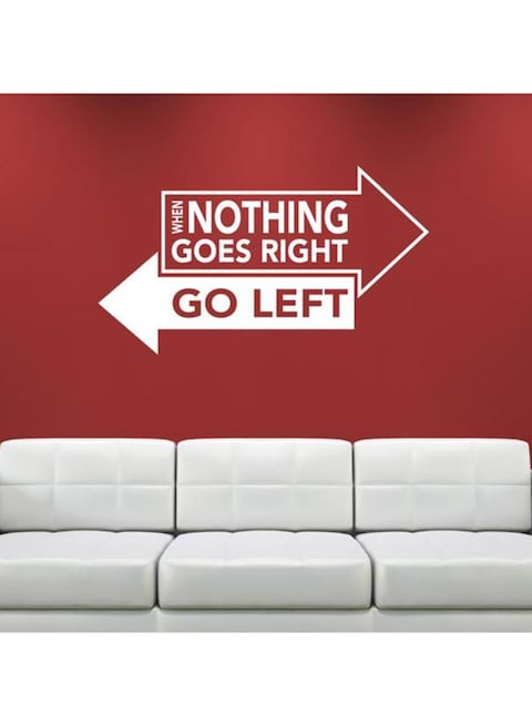 Spoil Your Wall When Nothing Goes Right Go Left Wall Sticker White 70x50cm