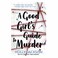 STE A GOOD GIRL'S GUIDE TO MURDER