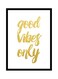 Spoil Your Wall Good Vibes Only Wall Poster With Frame Gold/White 40x55cm