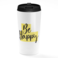 Loud Universe - Travel Tumbler Be Happy Cheerful Gift White Coffee Tumblers