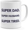 Papeyone Super Dad Super Husband Super Tired Funny Quote Dads Life Mug