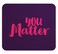 Loud Universe - Mouse Pad Rectangular You Matter Motivation
