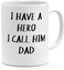 Papeyone Ceramic I Have A Hero I Call Him Dad Coffee Mug White