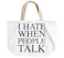 Loud Universe - Tote Bag I Hate when people talk By Loud Universe