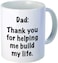Other 11Oz Funny Mug - Dad Thank You For Helping Me Build My Life - 11 Oz Coffee Mugs
