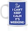 Papeyone I Can T Keep Calm Its Weekend White Ceramic Mug