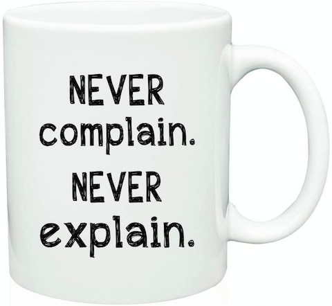 Gex 11Oz Ceramic Coffee Mug, Never Complain, Never Explain