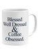 Generic Blessed Well Dressed And Coffee Obsessed Printed Mug White/Blue 11Ounce