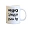Spoil Your Wall - Coffee Mugs - Funny Coffee Quotes